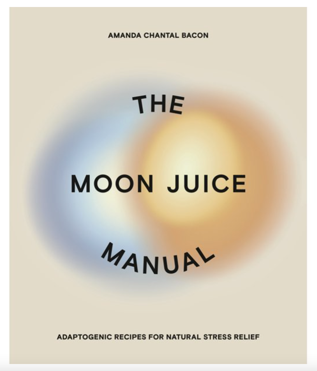 Moon Juice The Moon Manual Cook Book